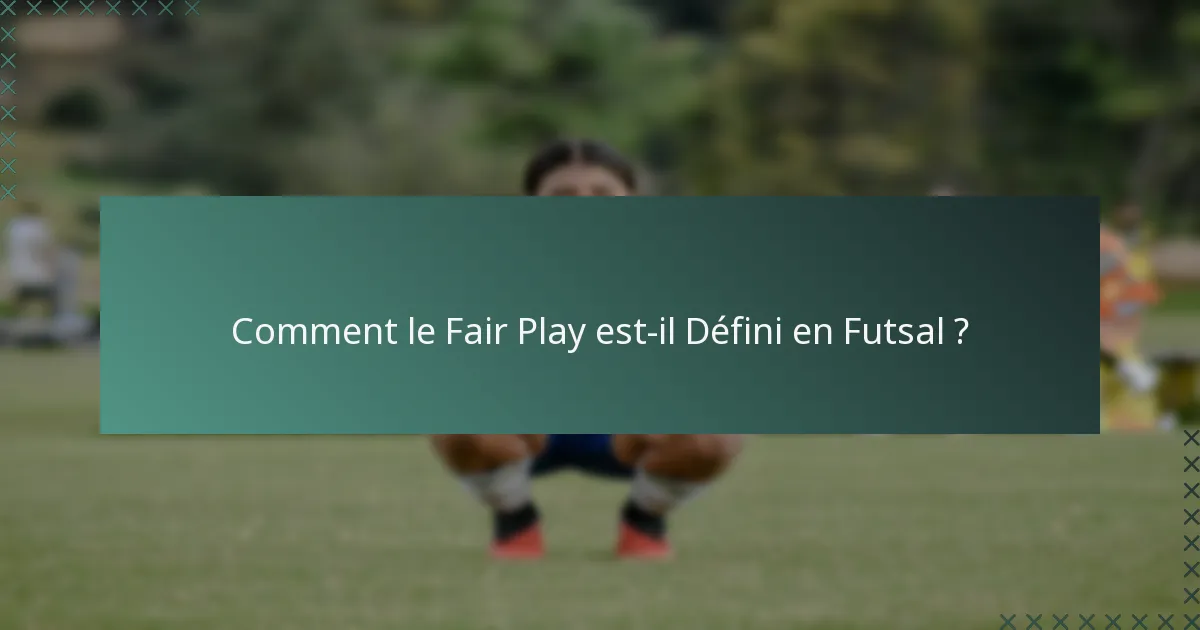 Comment le Fair Play est-il Défini en Futsal ?