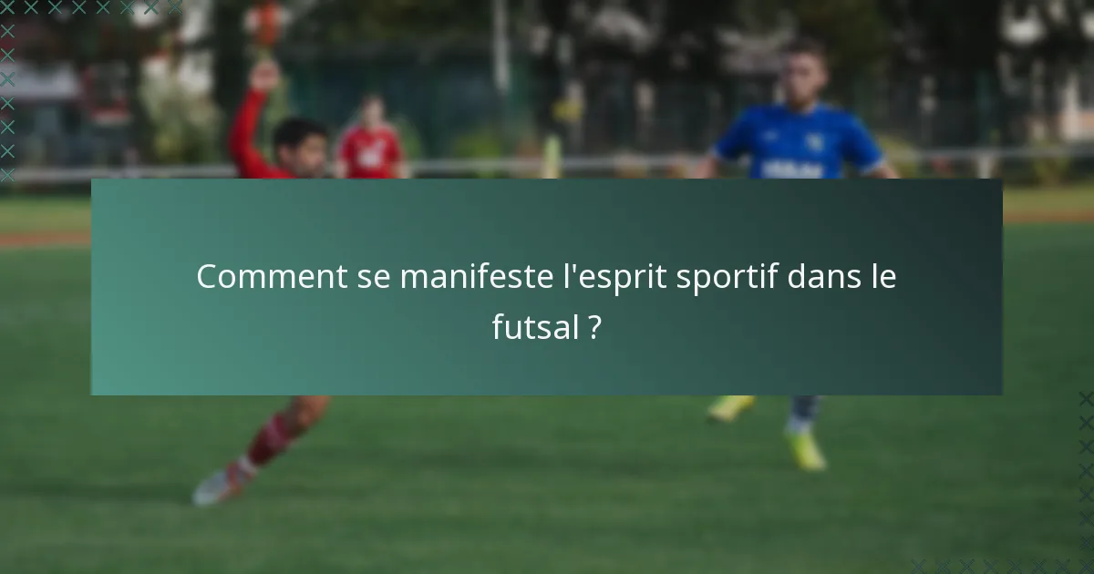 Comment se manifeste l'esprit sportif dans le futsal ?
