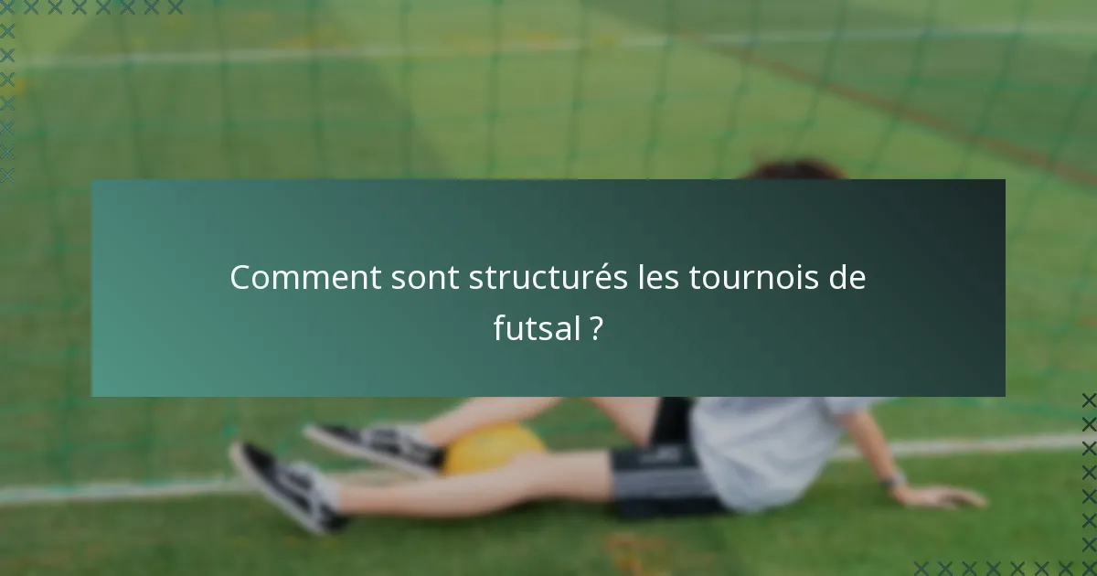 Comment sont structurés les tournois de futsal ?