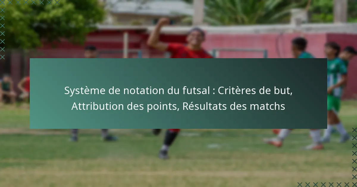 Système de notation du futsal : Critères de but, Attribution des points, Résultats des matchs