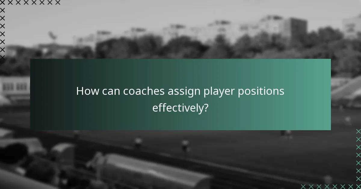 Comment les entraîneurs peuvent-ils assigner efficacement les positions des joueurs ?