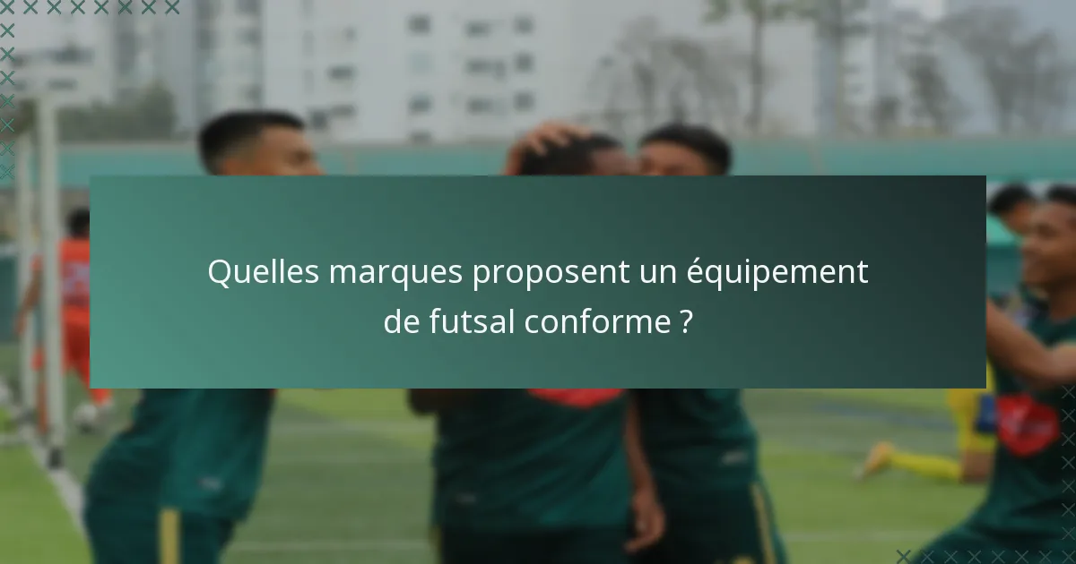 Quelles marques proposent un équipement de futsal conforme ?