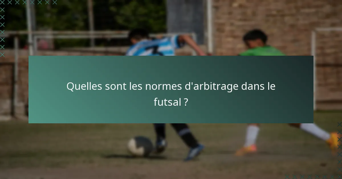 Quelles sont les normes d'arbitrage dans le futsal ?