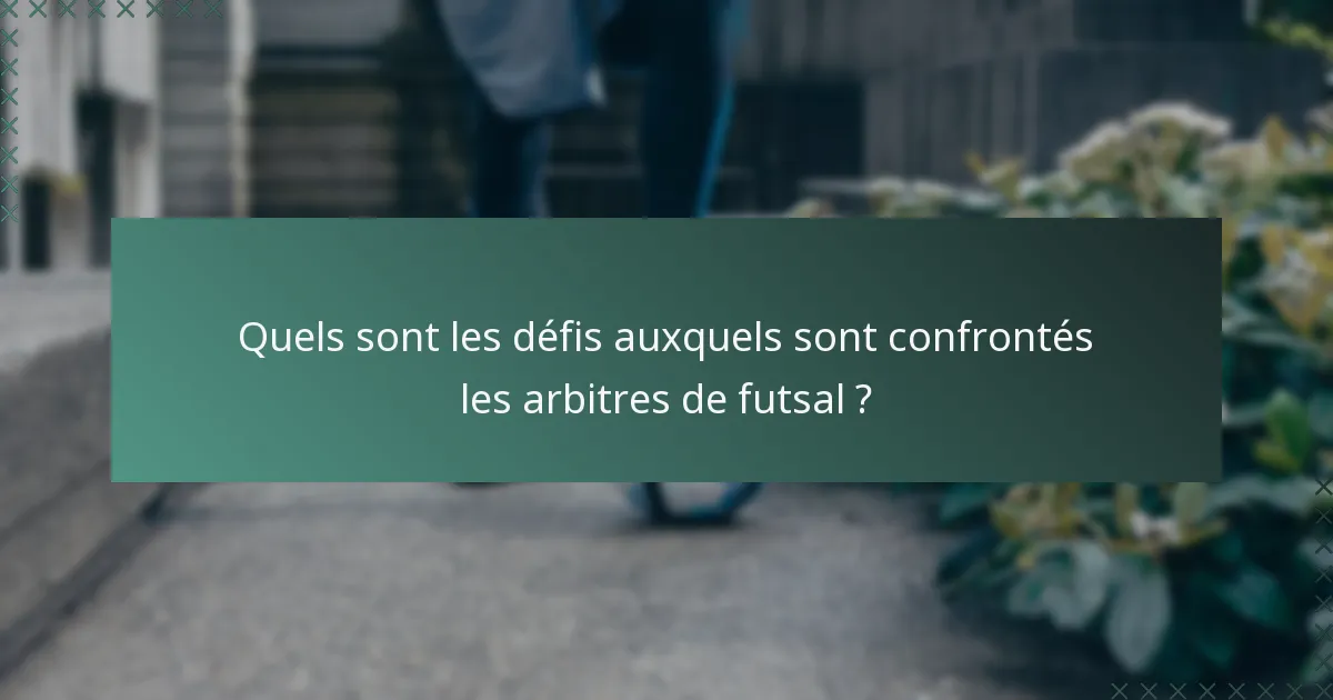 Quels sont les défis auxquels sont confrontés les arbitres de futsal ?