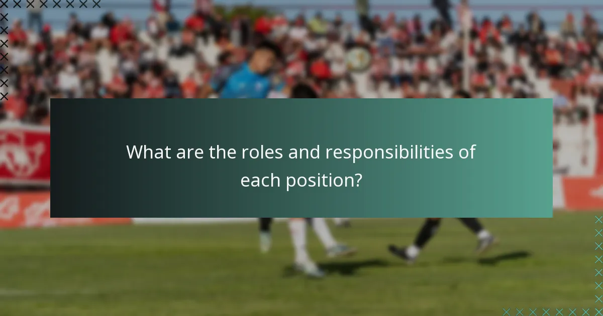 Quelles sont les rôles et responsabilités de chaque position ?